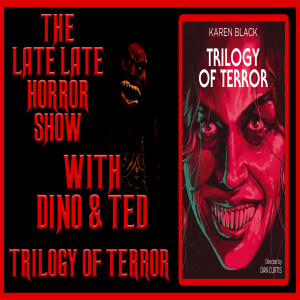TRILOGY OF TERROR 1975 DISCUSSION (WITH DINO & TED)
