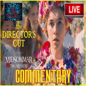 MIDSOMMAR 2019 DIRECTOR'S CUT MOVIE COMMENTARY