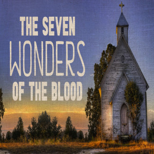 The Seven Wonders of The Blood