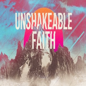 UnShakeable Faith