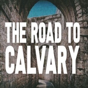 The Road to Calvary: Repentance