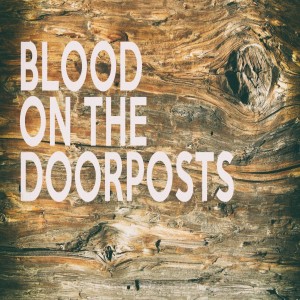 The Blood on the Doorposts