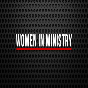 What about Women in Ministry?