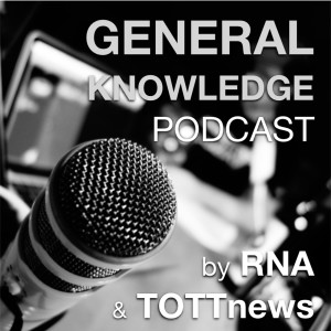 General Knowledge Podcast by RNA & TOTTnews Episode 1 (pilot)