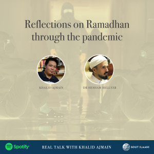 EP32 - Reflections on Ramadhan through the pandemic