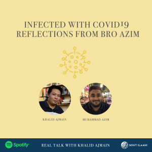EP17 - Infected with Covid19 - Reflections from Bro Azim