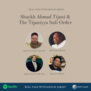 EP26 - Shaykh Ahmad Tijani & The Tijaniyya Sufi Order