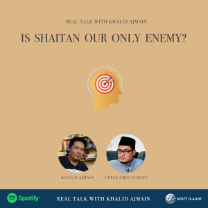 EP27 -Is Shaitan Our Only Enemy?