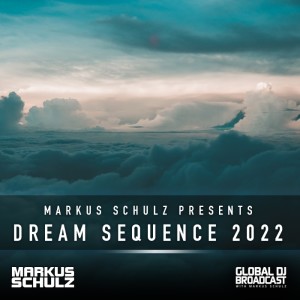 Global DJ Broadcast: Markus Schulz Dream Sequence 2022 (Uplifting Mix)
