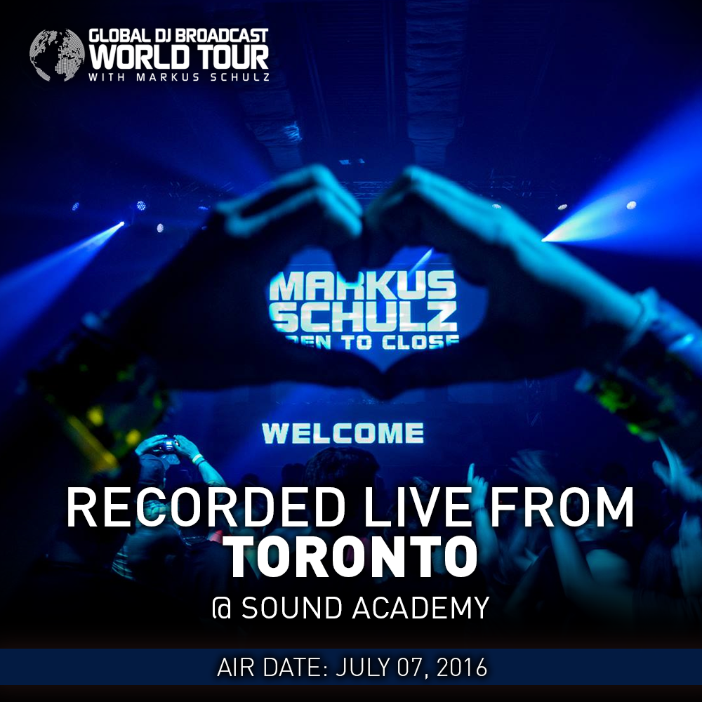 Global DJ Broadcast: World Tour - Toronto (July 07, 2016)