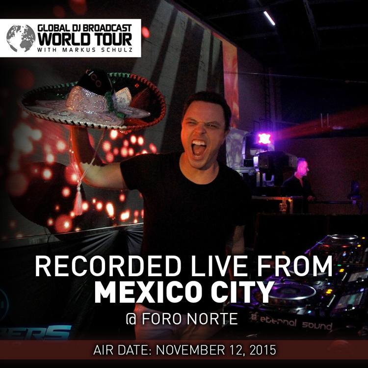Global DJ Broadcast: World Tour - Mexico City with Markus Schulz (November 12, 2015)