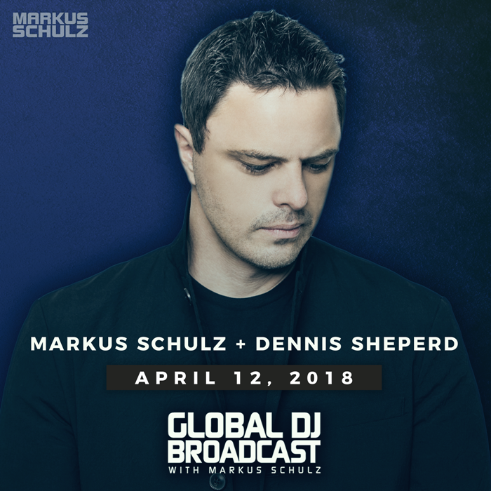 Global DJ Broadcast: Markus Schulz and Dennis Sheperd (Apr 12 2018)