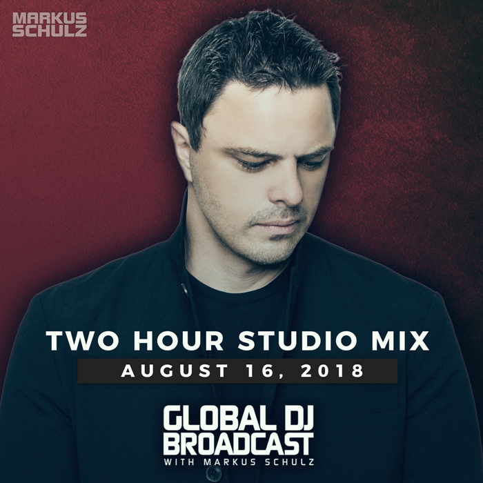 Global DJ Broadcast: Markus Schulz 2 Hour Mix (Aug 16 2018)