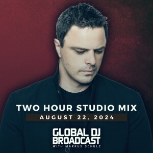 Global DJ Broadcast: Markus Schulz 2 Hour Mix (Aug 22 2024)