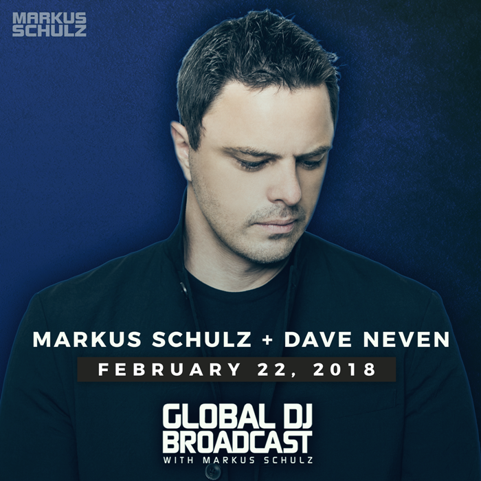 Global DJ Broadcast: Markus Schulz and Dave Neven (Feb 22 2018)