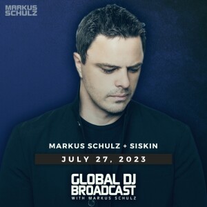 Global DJ Broadcast: Markus Schulz and Siskin (Jul 27 2023)