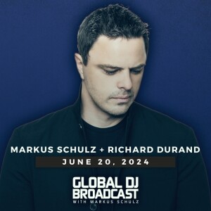 Global DJ Broadcast: Markus Schulz and Richard Durand (Jun 20 2024)