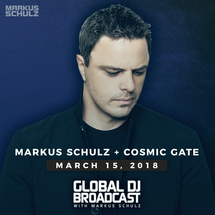 Global DJ Broadcast: Markus Schulz and Cosmic Gate (Mar 15 2018)