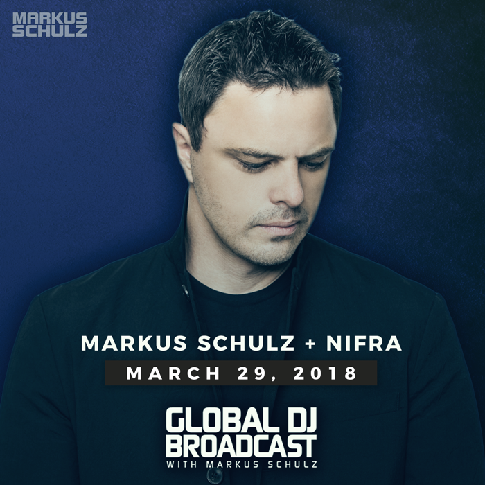 Global DJ Broadcast: Markus Schulz and Nifra (Mar 29 2018)