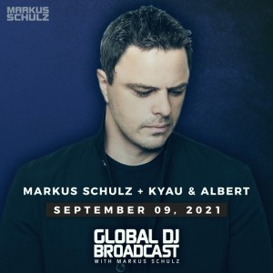 Global DJ Broadcast: Markus Schulz and Kyau & Albert (Sep 09 2021)