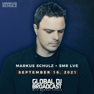 Global DJ Broadcast: Markus Schulz and SMR LVE (Sep 16 2021)