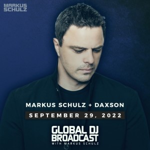 Global DJ Broadcast: Markus Schulz and Daxson (Sep 29 2022)