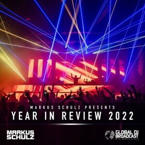Global DJ Broadcast: Markus Schulz Year in Review 2022 Part 2 (Dec 15 2022)
