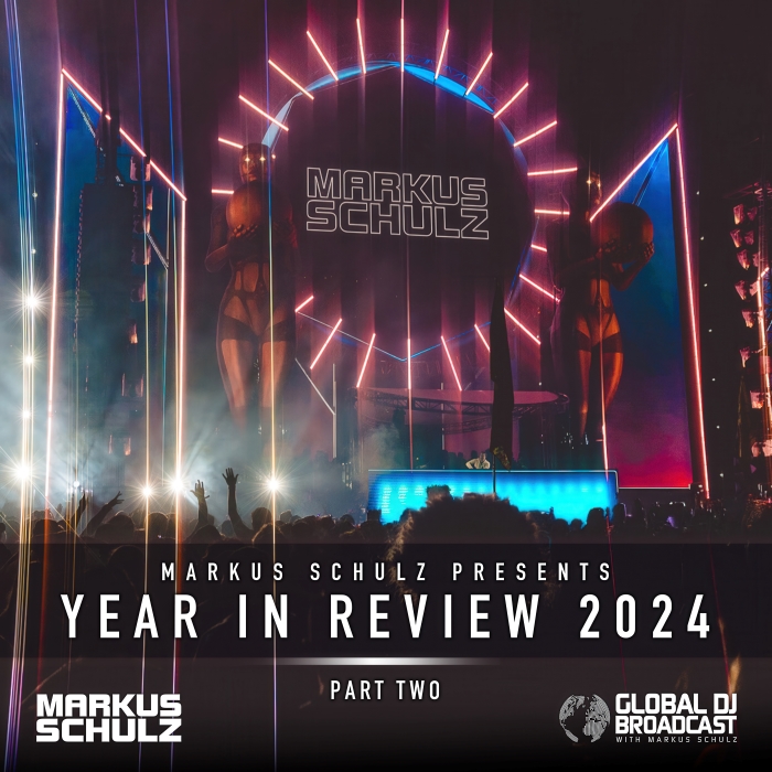 Global DJ Broadcast: Markus Schulz Year in Review 2024 Part 2