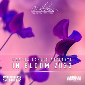 Global DJ Broadcast: Markus Schulz In Bloom 2023 (Vocal Trance Mix)