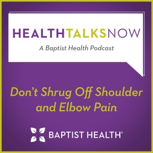 Don’t Shrug Off Shoulder and Elbow Pain