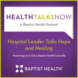 Hospital Leader Talks Hope and Healing