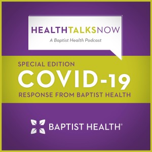 HTN COVID-19: Baptist Health Responds - Episode 1