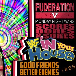 The Fuderation Back Catalog - WWF Good Friends, Better Enemies 1996