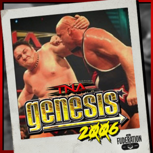 The Fuderation Ep. 235 - TNA Genesis 2006