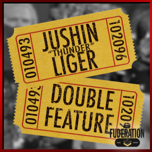 The Fuderation Ep. 245 - The Jushin Thunder Liger Double Feature