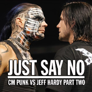 The Fuderation Ep. 258 - Just Say No: CM Punk vs Jeff Hardy Part Two