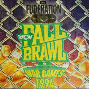 The Fuderation EP. 285 - WCW Fall Brawl 1994