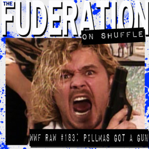 The Fuderation Back Catalog - Pillman’s Got A Gun
