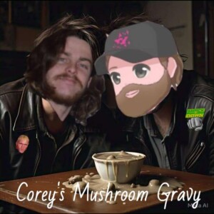 Smack It Down Ep. 162 - Corey's Mushroom Gravy