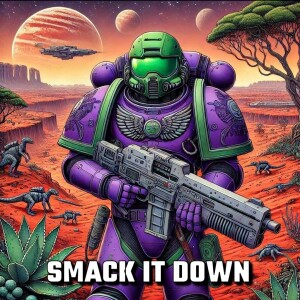 Smack It Down Ep 155.5 A Warhammer 40k On Sour Apple's