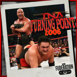 The Fuderation Ep. 236 - TNA Turning Point 2006