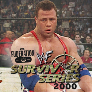 The Fuderation Ep. 286 - WWF Survivor Series 2000