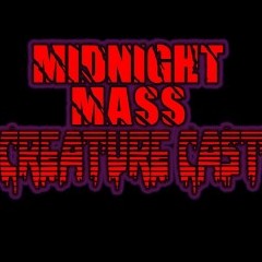 Midnight Mass Creature Cast Ep. 94