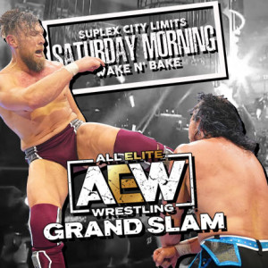 Suplex City Limits Ep. 337 - AEW Grand Slam