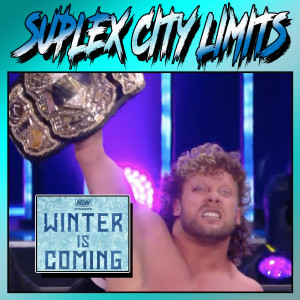 Suplex City Limits Ep. 294.5 -AEW Winter is Coming