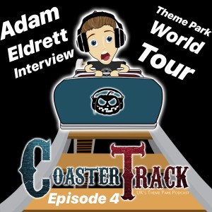 *CoasterTrack* - Episode 4 - Theme Park World Tour / Adam Eldrett Interview