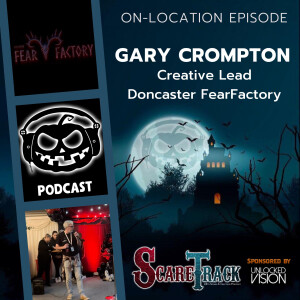 ScareTrack- Gary Crompton - Creative Lead - Evolution of Doncaster Fear Factory