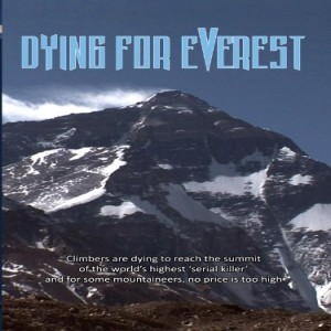 Dying for Everest....if you climb that mountain be prepared for horror.