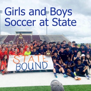 Episode 31 -Girls & Boys Soccer at the State Tournament