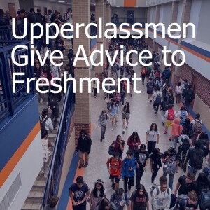 Episode 37 - Upperclassmen Give Advice to Freshmen